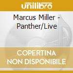 Marcus Miller - Panther/Live cd musicale di MILLER MARCUS