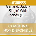 Garland, Judy - Singin' With Friends (C. Basie, M. Roone cd