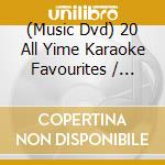 (Music Dvd) 20 All Yime Karaoke Favourites / Various cd
