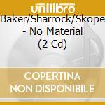 Baker/Sharrock/Skope - No Material (2 Cd) cd