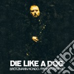 Die Like A Dog: Brotzmann/Kondo/Parker/Drake / Various (4 Cd)