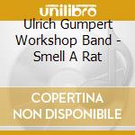 Ulrich Gumpert Workshop Band - Smell A Rat cd