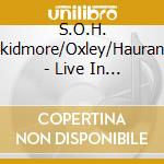 S.O.H. (Skidmore/Oxley/Haurand) - Live In London cd musicale di SKIDMORE/OXLEY/HAURA