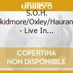 S.O.H. (Skidmore/Oxley/Haurand) - Live In London cd