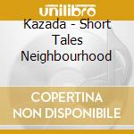 Kazada - Short Tales Neighbourhood