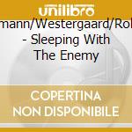 Erdmann/Westergaard/Rohrer - Sleeping With The Enemy cd