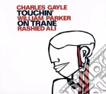 Charles Gayle / William Parker / Rashied Ali - Touchin' On Trane cd