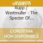 Rupp / Wertmuller - The Specter Of Genius cd musicale di Rupp / Wertmuller