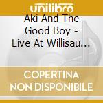 Aki And The Good Boy - Live At Willisau Jazz Festival cd