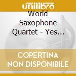 World Saxophone Quartet - Yes We Can cd