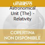 Astronomical Unit (The) - Relativity cd
