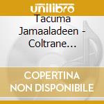 Tacuma Jamaaladeen - Coltrane Configurations cd