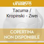 Tacuma / Kropinski - Zwei cd