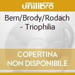 Bern/Brody/Rodach - Triophilia cd