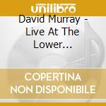 David Murray - Live At The Lower Manhattan Ocean Club cd