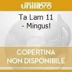 Ta Lam 11 - Mingus! cd