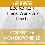 Lee Konitz / Frank Wunsch - Insight cd musicale di Lee Konitz / Frank Wunsch