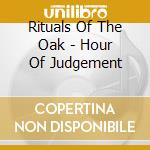 Rituals Of The Oak - Hour Of Judgement cd musicale di Rituals Of The Oak