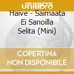 Haive - Saimaata Ei Sanoilla Selita (Mini) cd