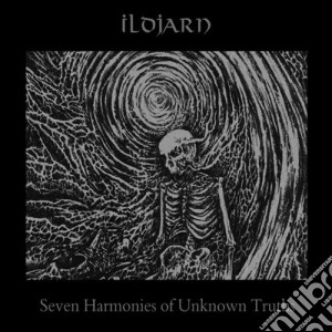 Ildjarn - Seven Harmonies Of Unknown Truths cd musicale di Ildjarn