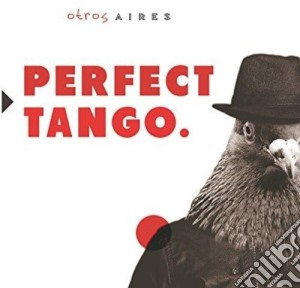 Otros Aires - Perfect Tango cd musicale di Otros Aires