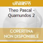 Theo Pascal - Quamundos 2 cd