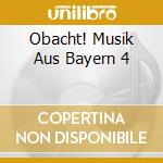 Obacht! Musik Aus Bayern 4