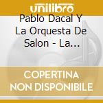 Pablo Dacal Y La Orquesta De Salon - La Era Del Sonido - Argentina