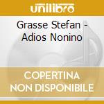 Grasse Stefan - Adios Nonino cd musicale di Grasse Stefan