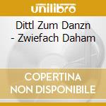 Dittl Zum Danzn - Zwiefach Daham cd