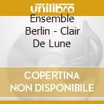 Ensemble Berlin - Clair De Lune