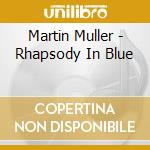 Martin Muller - Rhapsody In Blue
