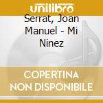 Serrat, Joan Manuel - Mi Ninez cd musicale di Serrat, Joan Manuel
