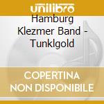 Hamburg Klezmer Band - Tunklgold cd