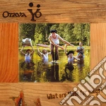 Otava Yo - What Are Those For Songs! cd
