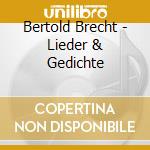 Bertold Brecht - Lieder & Gedichte cd musicale di Bertold Brecht