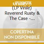 (LP Vinile) Reverend Rusty & The Case - Rough Times lp vinile di Reverend Rusty & The Case