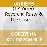 (LP Vinile) Reverend Rusty & The Case - Rough Times vinile