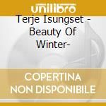 Terje Isungset - Beauty Of Winter- cd musicale di Terje Isungset