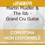 Martin Mueller & The Rib - Grand Cru Guitar cd