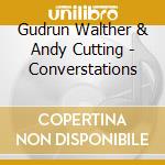 Gudrun Walther & Andy Cutting - Converstations cd