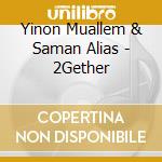 Yinon Muallem & Saman Alias - 2Gether cd