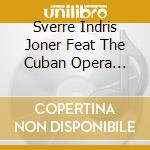 Sverre Indris Joner Feat The Cuban Opera Orchestra & Carlos Del Puerto - Clasicos A Lo Cubano: Live In Havana cd