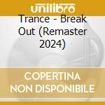 Trance - Break Out (Remaster 2024) cd