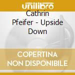 Cathrin Pfeifer - Upside Down cd