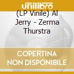 (LP Vinile) Al Jerry - Zerma Thurstra vinile