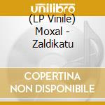 (LP Vinile) Moxal - Zaldikatu lp vinile di Moxal