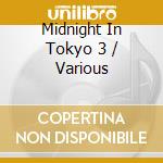Midnight In Tokyo 3 / Various cd