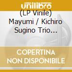 (LP Vinile) Mayumi / Kichiro Sugino Trio Sonoda - Gogo Sanji No Aki