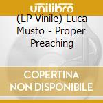 (LP Vinile) Luca Musto - Proper Preaching lp vinile di Luca Musto